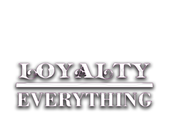 Loyalty Everything
